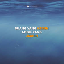 Buang yg keruh ambil yang jernih. Facebook