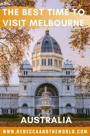 Best Time To Visit Melbourne Season Guide Rebecca And The World Visit Melbourne Australia Travel Guide Australia Travel
