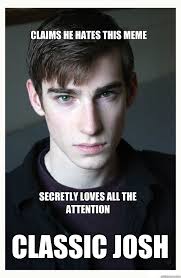 Awarded The First Choad Of The Week Classic Josh Still Holds The Title Classic Josh Quickmeme
