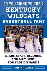Pixie dust, magic mirrors, and genies are all considered forms of cheating and will disqualify your score on this test! So You Think You Re A Kentucky Wildcats Basketball Fan Book By Tom Wallace Official Publisher Page Simon Schuster