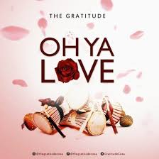 The Gratitude Coza Oh Ya Love Mp3 Download This Kind Of Love Gospel Song Gratitude