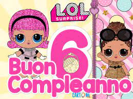 Cartoni Animati Le Lol Surprise Sono Pronte A Festeggiare Un Evento Speciale I Tuoi 6 Anni Tantissimi Buon Compleanno Auguri Di Buon Compleanno Compleanno