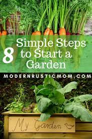 8 Simple Steps To Start A Garden Starting A Garden Gardening For Beginners Organic Gardening Tips