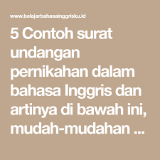 Namun hanya sebagai contoh atau panduan untuk membuat sebuah surat undangan pernikahan dalam bahasa inggris. 5 Contoh Surat Undangan Pernikahan Dalam Bahasa Inggris Dan Artinya Di Bawah Ini Mudah Mudahan Bisa Menjadi Referensi Yang Undangan Pernikahan Bahasa Undangan