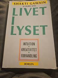 Livet i lyset, Shakti Gawain & Laurel King, emne: anden kategori
