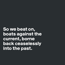 Check spelling or type a new query. So We Beat On Boats Against The Current Borne Back Ceaselessly Into The Past Post By Jodiet On Boldomatic