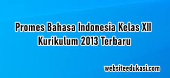 Prota promes bahasa indonesia sma/smk kelas x, xi, xii kurikulum 2013 ini merupakan perangkat terbaru yang mungkin anda perlukan khususnya untuk perangkat pembelajaran bahasa indonesia sebagai mata pelajaran wajib tingkat sma. Promes Bahasa Indonesia Kelas 12 K13 Tahun 2021 2022