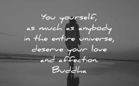 My life will be forever altered for the better, by having you in it. 140 Love Yourself Quotes