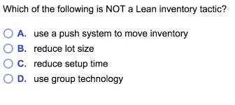 Lean totally agrees with you. Solved Which Of The Following Is Not A Lean Inventory Tac Chegg Com