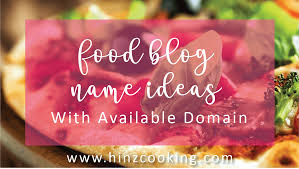 The ultimate rank food blogs: 40 Food Blog Name Ideas With Available Domain Name Your Food Blog