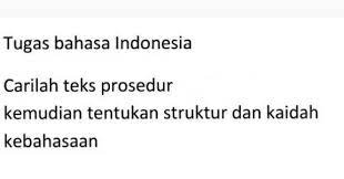Ada Yang Bisa Carikan Teks Prosedur Dan Struktur Kaidah Ya Brainly Co Id