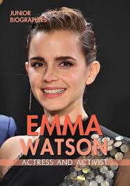 Emma Watson : Actress and Activist by Kathy Furgang