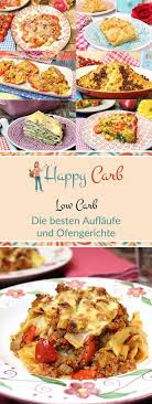 Die Besten Low Carb Auflaufe Und Ofengerichte Happy Carb Rezepte Rezepte Einfache Gerichte Zuckerfreie Ernahrung