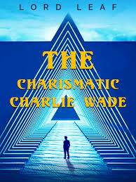 The amazing son in law charlie wade by lord leaf goodreads helps you keep track of books you want to read. The Amazing Son In Law The Charismatic Charlie Wade By