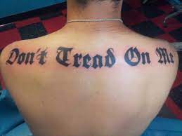 Don T Tread On Me Tattoo On Back Tattoos Back Tattoo I Tattoo