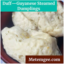Duff Guyanese Steamed Dumplings Metemgee In 2020 Steamed Dumplings Tasty Bread Recipe Caribbean Recipes