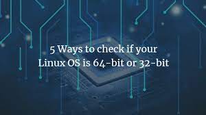 5 Ways To Check If Your Linux Os Is 64-Bit Or 32-Bit