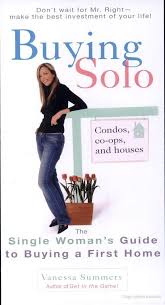 Buying Solo The Single Woman S Guide To Buying A First Home Vanessa Summers Google Books Buying First Home Buying Your First Home Home Buying