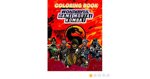 I am sorry, liu kang. Coloring Book Wonderful Game Mortal Kombat Mortal Kombat Coloring Book Great Coloring Book For Kids And Adults And Any Fans Of This Game By Paint Magico Amazon Ae