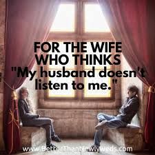 For The Wife Who Thinks My Husband Doesn T Listen To Me Listening Quotes Best Marriage Advice Advice For Newlyweds