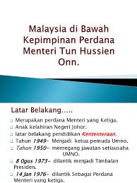 The exhibition shows in chronological order the account of tun from his early years to. Malaysia Di Bawah Kepimpinan Perdana Menteri Tun Hussien