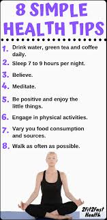 Simple Health Tips In This Blog Post We Give You The Best Health Tips You Can Add To Your Everyday Routine 8 Si In 2020 Simple Health Good Health Tips Health Tips