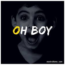 Oh Boy Idiom Movies For Boys Idioms Boys