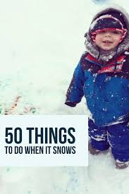 50 Things To Do During A Snowstorm In Connecticut Kids Playing Activities For Kids Kids