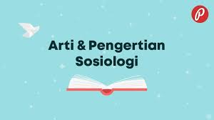 Arti Pengertian Sosiologi Kbbi Dengan Sinonim Antonim 2021 Poskata