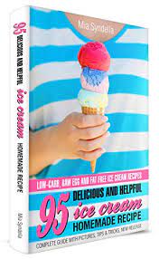 When making homemade condensed milk, you can replace sugar with alternatives. 95 Delicious And Helpful Homemade Ice Cream Recipes Low Carb Raw Egg And Fat Free Ice Cream Recipe English Edition Ebook Syndella Mia Amazon De Kindle Shop