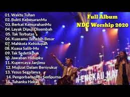 Ndc Worship Full Album Terbaru 2020 Youtube Tuhan Youtube Berkat