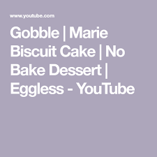 Gobble Marie Biscuit Cake No Bake Dessert Eggless Youtube Marie Biscuit Cake Biscuit Cake Marie Biscuit
