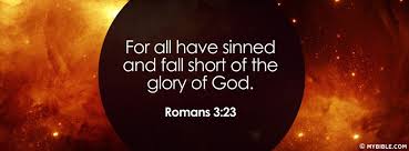 For All Have Sinned And Fall Short Of The Glory Of God Romans 3 23 Nkjv Daily Scripture Reading Read Bible Daily Bible Reading