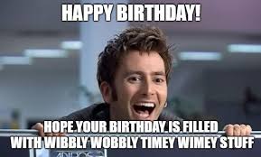 18 Awesome Doctor Who Birthday Meme Birthday Meme Doctor Who Birthday Birthday Meme Doctor Who Happy Birthday