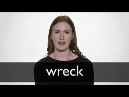 Wreck Definition And Meaning Collins English Dictionary