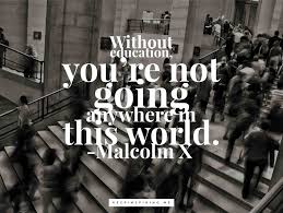 (education malcolm x quotes) without education, you are not going anywhere in this world (education malcolm x quotes). 105 Malcolm X Quotes Regarding Race Relations In His Lifetime