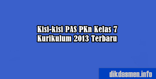 Yang mana soal tersebut sudah mencangkup pilihan ganda dan essay. Kisi Kisi Pas Pkn Kelas 7 K13 Revisi 2019 2020 Dikdasmen Info