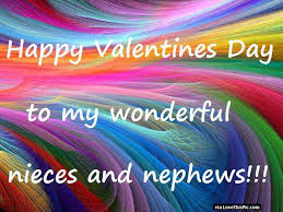 Happy Valentine S Day To My Nieces And Nephews Happy Valentine Day Quotes Valentine S Day Quotes Happy Valentine
