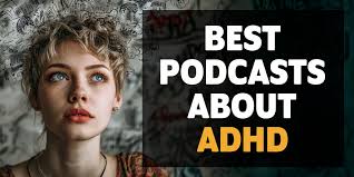 Best Podcasts About ADHD
