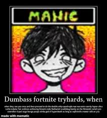 See more ideas about fortnite, epic games fortnite, gaming wallpapers. Dumbass Fortnite Tryhards When When They See You Once And Then Proceed To Do The Double Whip Quadruple Nae Nae Extra Stanky Hyper Ultra Turbo Tubular Fun Scoliosis Achieving Konami Code Nathaniel Scuttlebug