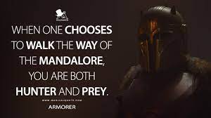 When One Chooses To Walk The Way Of The Mandalore You Are Both Hunter And Prey Magicalquote Mandalore Tv Show Quotes Star Wars Film