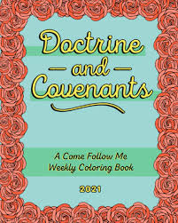 Any content or opinions expressed, implied or included in or with the goods offered by lds coloring pages are solely those of lds coloring pages and not those of intellectual reserve, inc. Amazon Com Doctrine And Covenants A Come Follow Me Weekly Coloring Book 2021 9798697905135 Chosen Rightly Books