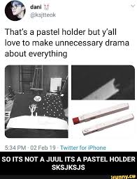 So Its Not A Juul Its A Pastel Holder Sksjksjs Ifunny