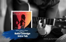 Find the best version for your choice. Selena Gomez Rauw Alejandro Baila Conmigo Intro Tab Guitartwitt