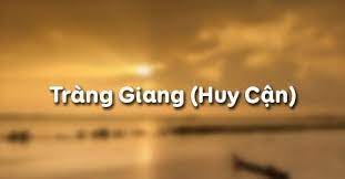 NHỮNG B&Agrave;I VĂN MẪU PH&Acirc;N T&Iacute;CH B&Agrave;I THƠ TR&Agrave;NG GIANG CỦA HUY CẬN - Hỗ Trợ &Ocirc;n Tập