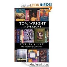 Tom Wright For Everyone Putting The Theology Of N T Wright Into Practice In The Local Church By Stephen Kuhrt 10 42 162 P Tom Wright Theology Kindle Books