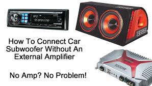 How To Connect A Subwoofer To A Car Stereo Without An Amp How To Connect A Subwoofer To A Car Stereo With An Amp