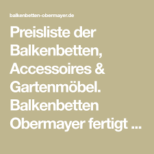 Preisliste Balkenbetten Obermayer Betten Accessoires Gartenmobel Mit Bildern Preisliste Preis Liste