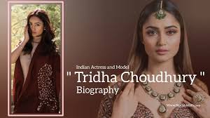 Tridha Choudhury biography (Indian Actress and Model) - Readableinfo