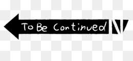 Explore 716 to be continued png images on pngarea. To Be Continued Png Free Download To Be Continued Png Yes Roundabout